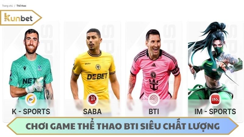 Chơi game thể thao BTI thưởng cao tại KUN BET