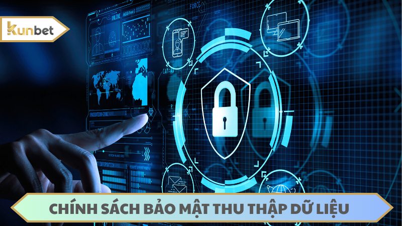 Chính sách bảo mật thu thập và sử dụng dữ liệu tại KUNBET