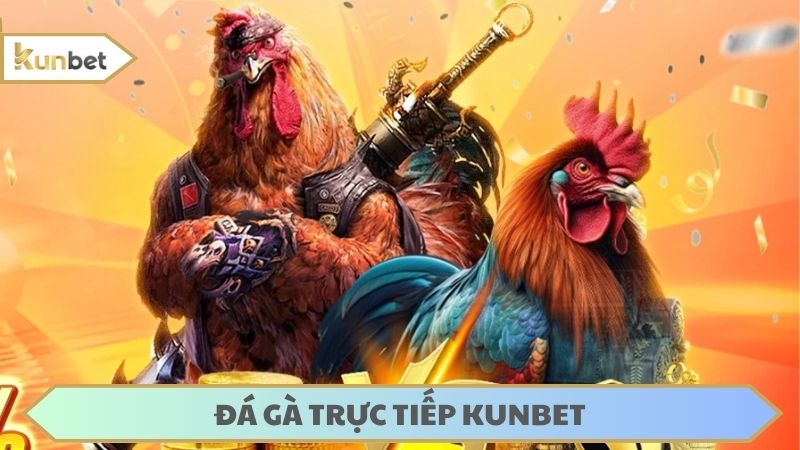 đá gà trực tuyến KUNBET